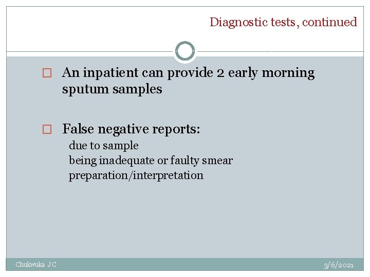 Diagnostic tests, continued � An inpatient can provide 2 early morning sputum samples �