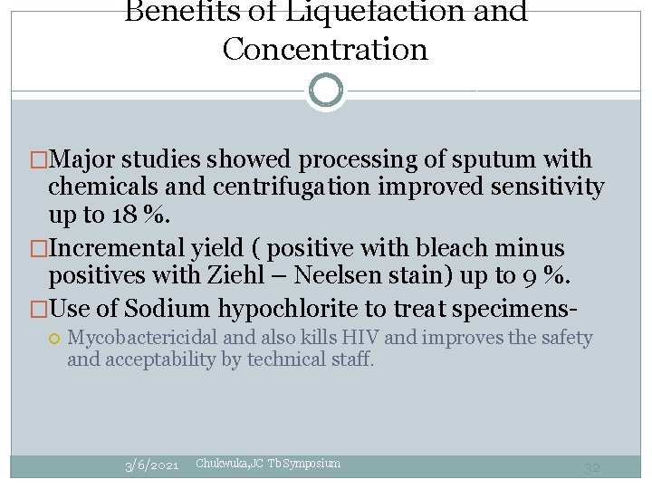 Benefits of Liquefaction and Concentration �Major studies showed processing of sputum with chemicals and