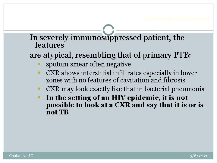 Overview, continued In severely immunosuppressed patient, the features are atypical, resembling that of primary