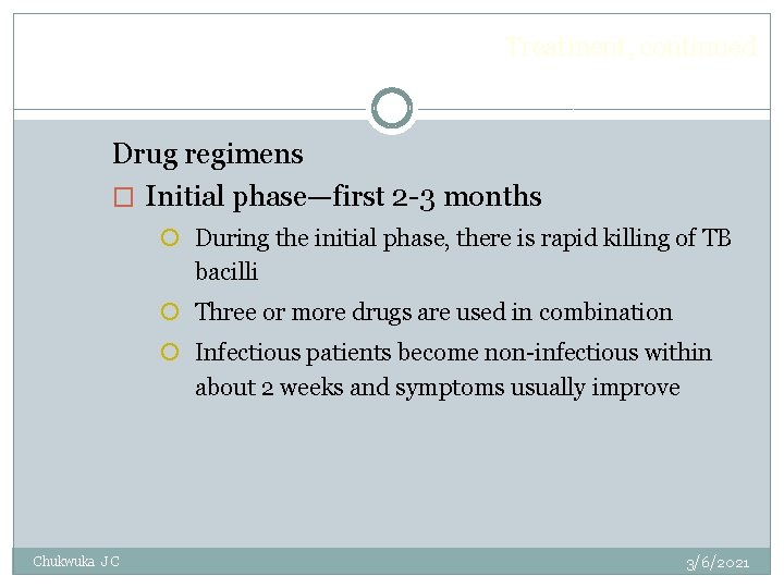 Treatment, continued Drug regimens � Initial phase—first 2 -3 months During the initial phase,