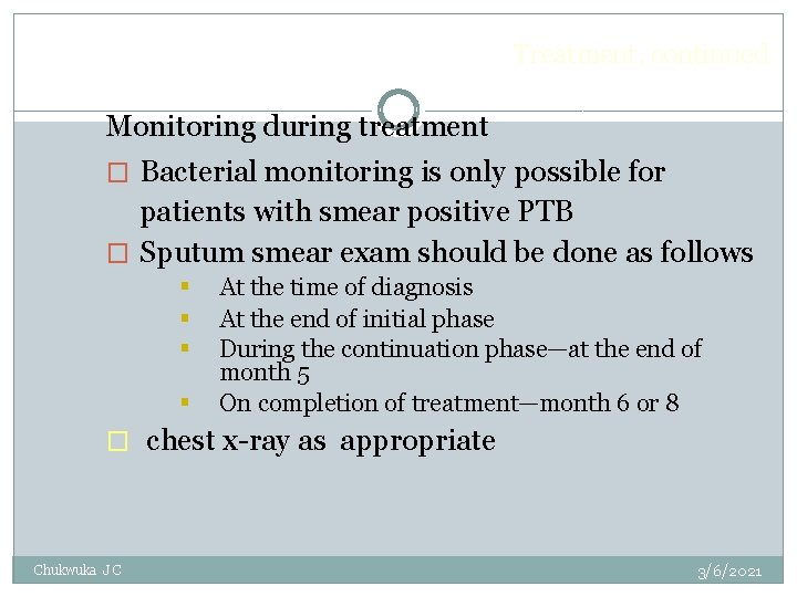 Treatment, continued Monitoring during treatment � Bacterial monitoring is only possible for patients with