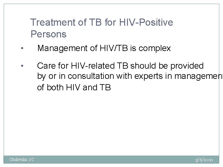 Treatment of TB for HIV-Positive Persons • Management of HIV/TB is complex • Care