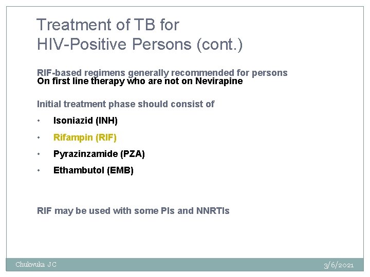 Treatment of TB for HIV-Positive Persons (cont. ) RIF-based regimens generally recommended for persons