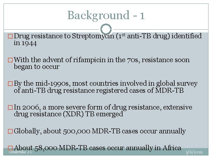 Background - 1 � Drug resistance to Streptomycin (1 st anti-TB drug) identified in