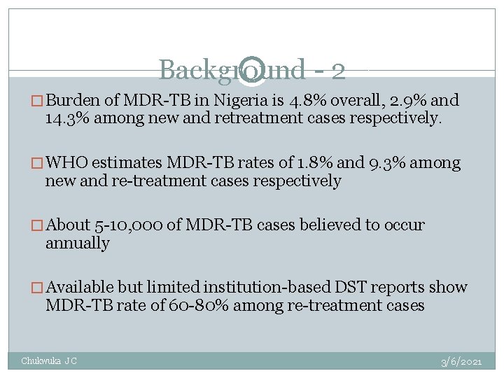 Background - 2 � Burden of MDR-TB in Nigeria is 4. 8% overall, 2.