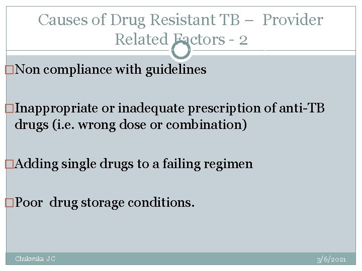 Causes of Drug Resistant TB – Provider Related Factors - 2 �Non compliance with