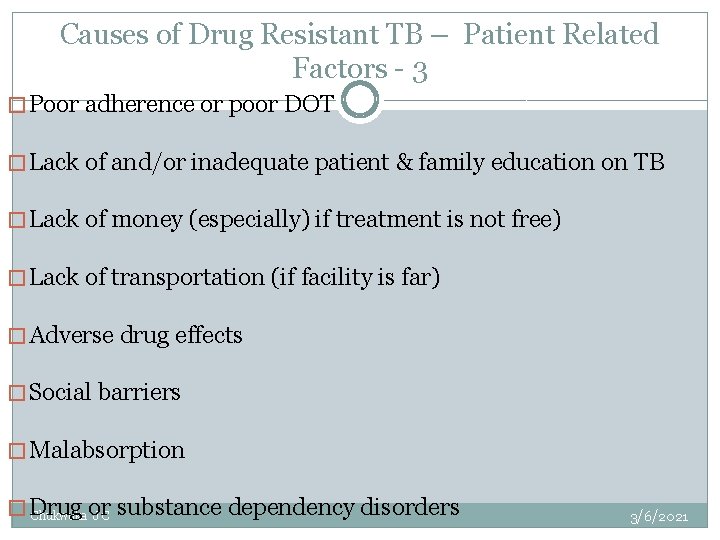Causes of Drug Resistant TB – Patient Related Factors - 3 � Poor adherence