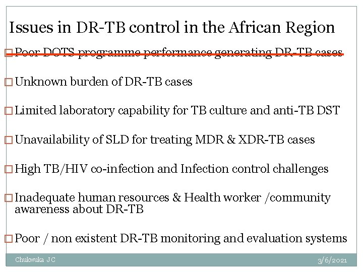 Issues in DR-TB control in the African Region �Poor DOTS programme performance generating DR-TB