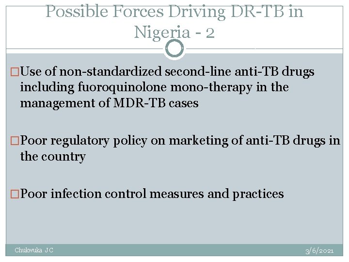 Possible Forces Driving DR-TB in Nigeria - 2 �Use of non-standardized second-line anti-TB drugs