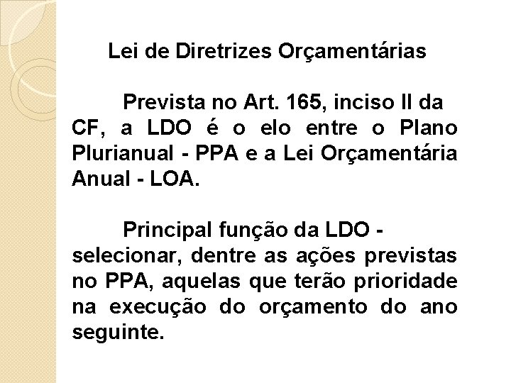 Lei de Diretrizes Orçamentárias Prevista no Art. 165, inciso II da CF, a LDO