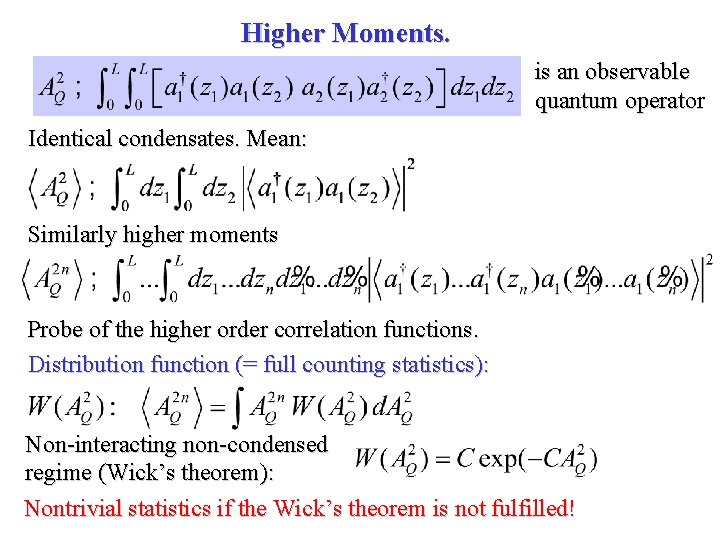 Higher Moments. is an observable quantum operator Identical condensates. Mean: Similarly higher moments Probe