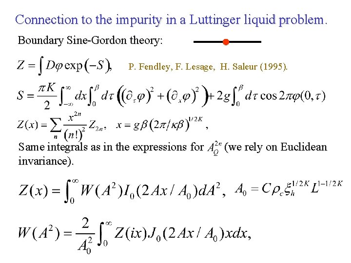 Connection to the impurity in a Luttinger liquid problem. Boundary Sine-Gordon theory: P. Fendley,