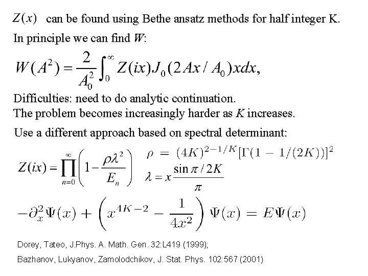 can be found using Bethe ansatz methods for half integer K. In principle we