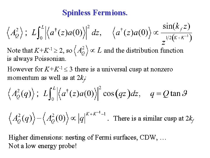 Spinless Fermions. Note that K+K-1 2, so and the distribution function is always Poissonian.