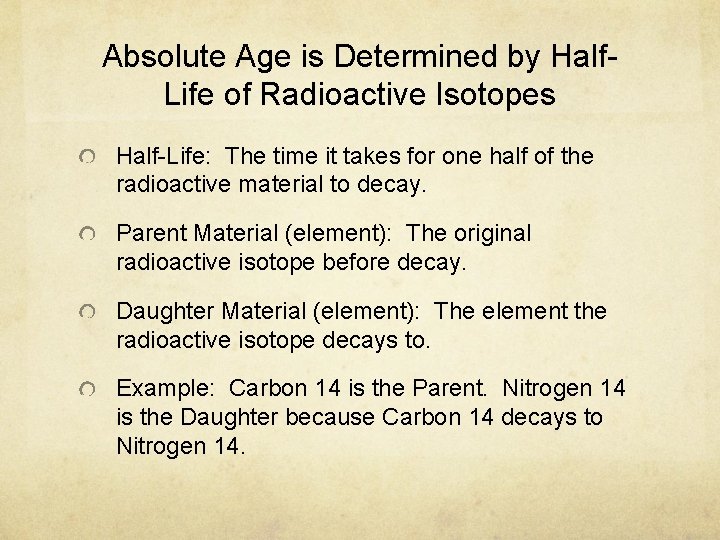 Absolute Age is Determined by Half. Life of Radioactive Isotopes Half-Life: The time it