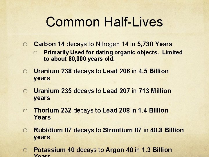 Common Half-Lives Carbon 14 decays to Nitrogen 14 in 5, 730 Years Primarily Used