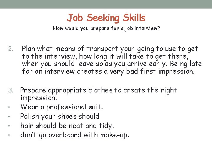 Job Seeking Skills How would you prepare for a job interview? 2. Plan what