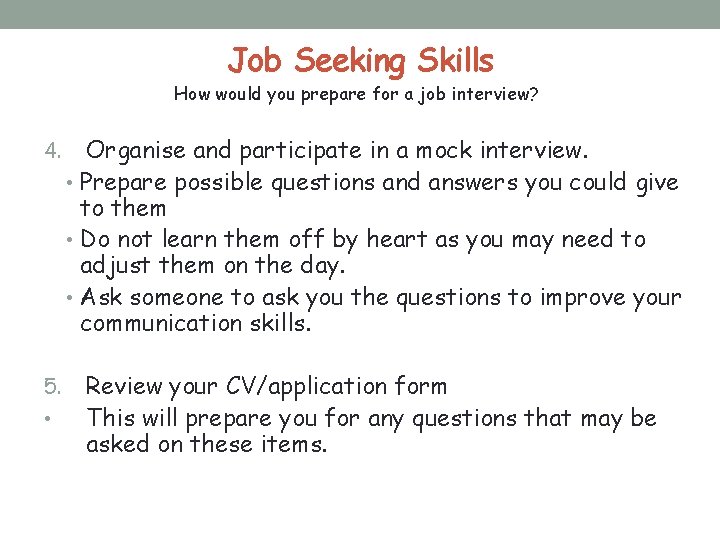Job Seeking Skills How would you prepare for a job interview? 4. Organise and