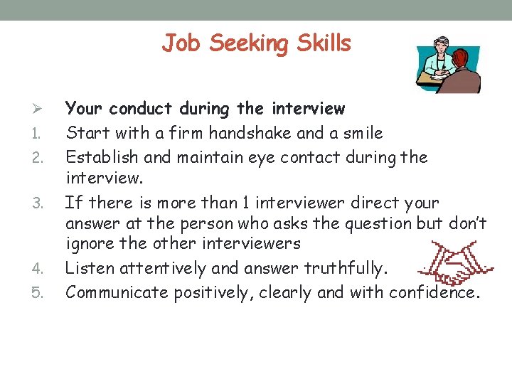 Job Seeking Skills Ø 1. 2. 3. 4. 5. Your conduct during the interview