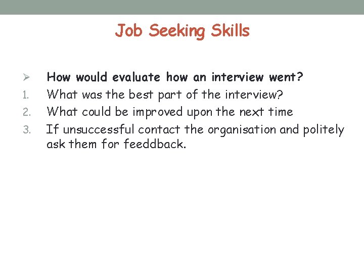 Job Seeking Skills Ø 1. 2. 3. How would evaluate how an interview went?