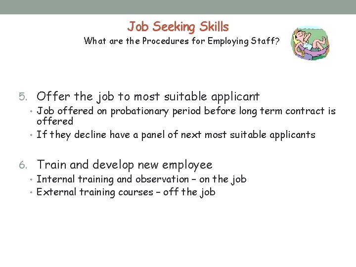 Job Seeking Skills What are the Procedures for Employing Staff? 5. Offer the job