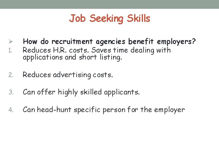 Job Seeking Skills Ø 1. How do recruitment agencies benefit employers? Reduces H. R.