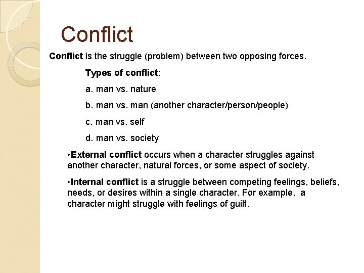 Conflict is the struggle (problem) between two opposing forces. Types of conflict: a. man