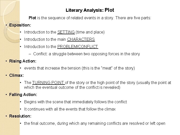Literary Analysis: Plot is the sequence of related events in a story. There are