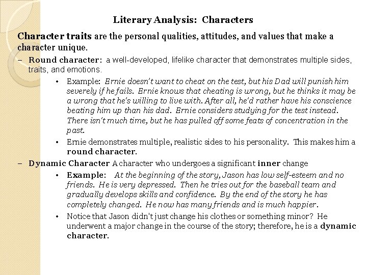 Literary Analysis: Characters Character traits are the personal qualities, attitudes, and values that make