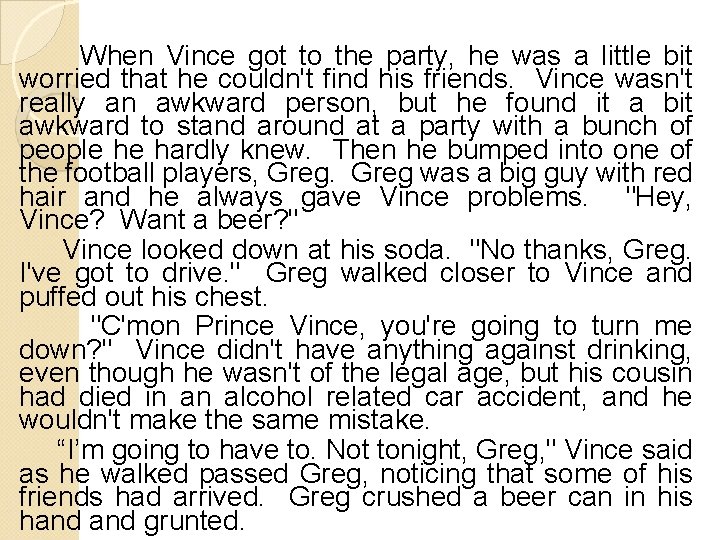 When Vince got to the party, he was a little bit worried that he