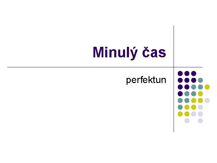 Minulý čas perfektun 