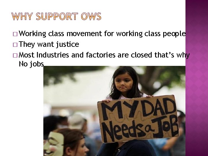 � Working class movement for working class people � They want justice � Most