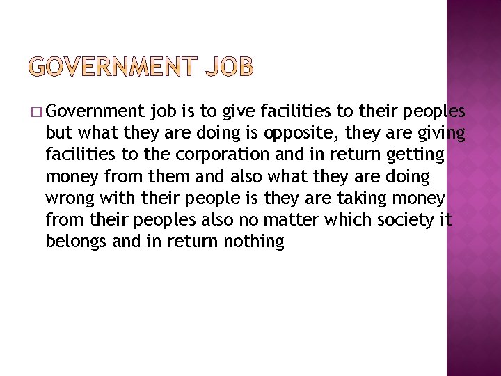 � Government job is to give facilities to their peoples but what they are