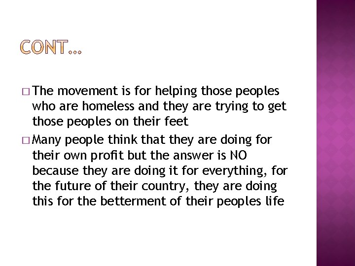 � The movement is for helping those peoples who are homeless and they are