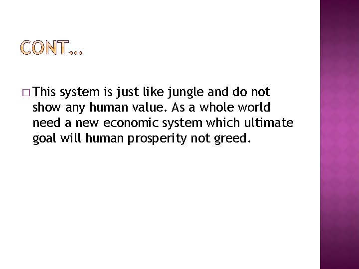 � This system is just like jungle and do not show any human value.
