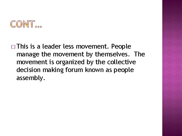 � This is a leader less movement. People manage the movement by themselves. The