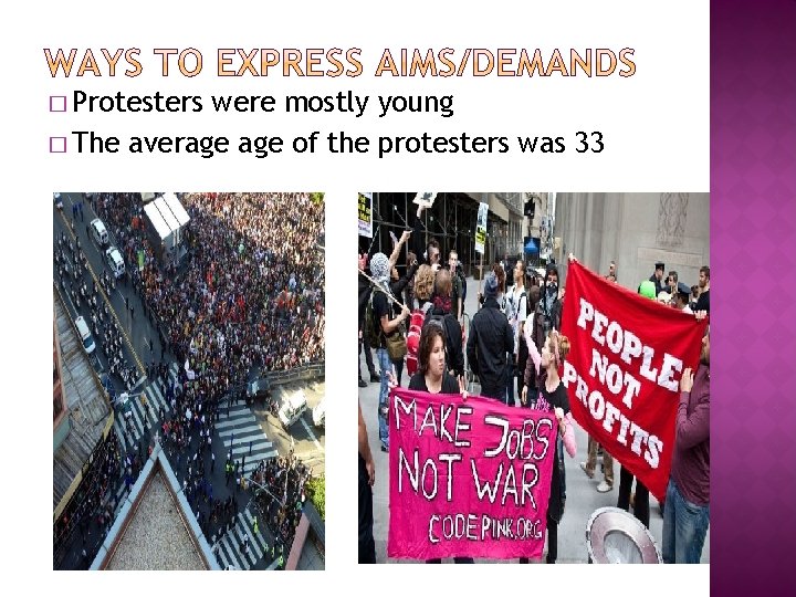� Protesters were mostly young � The average of the protesters was 33 