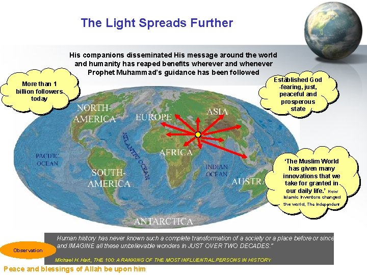 The Light Spreads Further His companions disseminated His message around the world and humanity