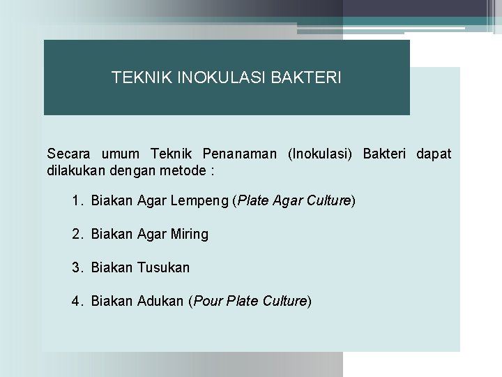 TEKNIK INOKULASI BAKTERI Secara umum Teknik Penanaman (Inokulasi) Bakteri dapat dilakukan dengan metode :