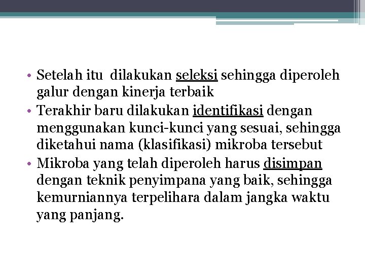  • Setelah itu dilakukan seleksi sehingga diperoleh galur dengan kinerja terbaik • Terakhir