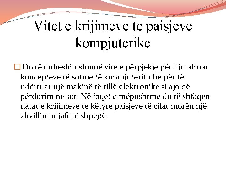 Vitet e krijimeve te paisjeve kompjuterike � Do të duheshin shumë vite e përpjekje