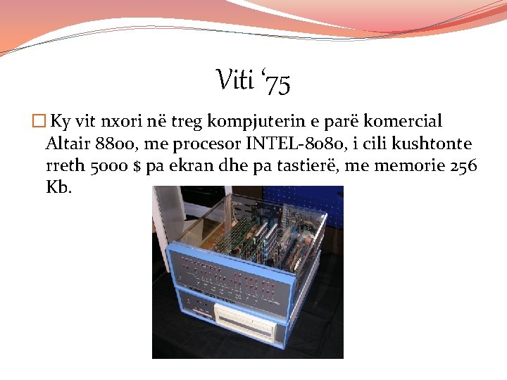 Viti ‘ 75 � Ky vit nxori në treg kompjuterin e parë komercial Altair