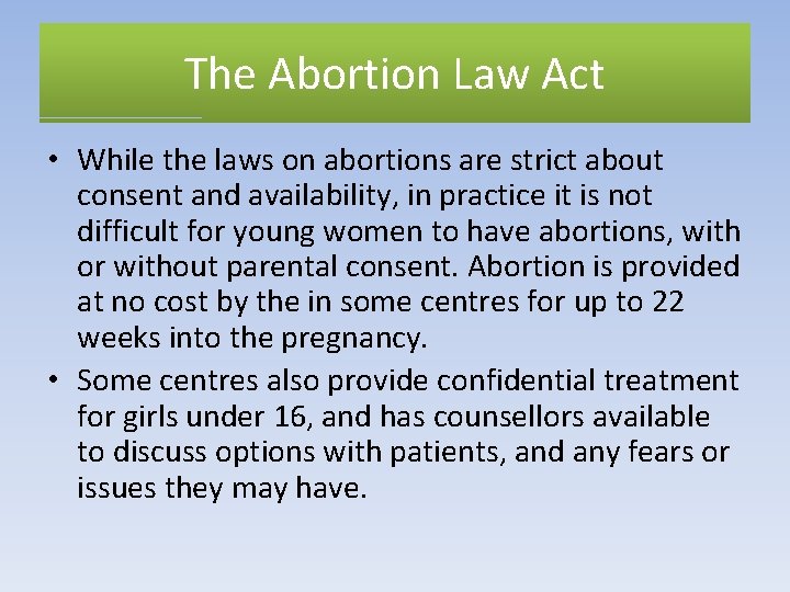 The Abortion Law Act • While the laws on abortions are strict about consent