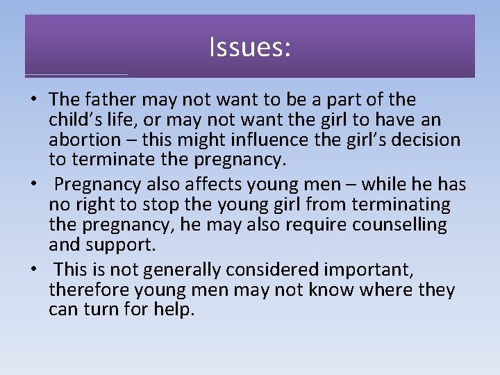 Issues: • The father may not want to be a part of the child’s