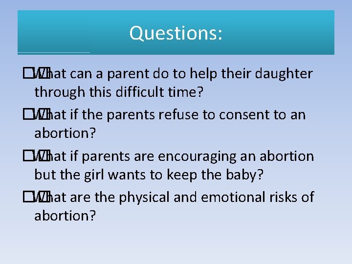 Questions: �� What can a parent do to help their daughter through this difficult