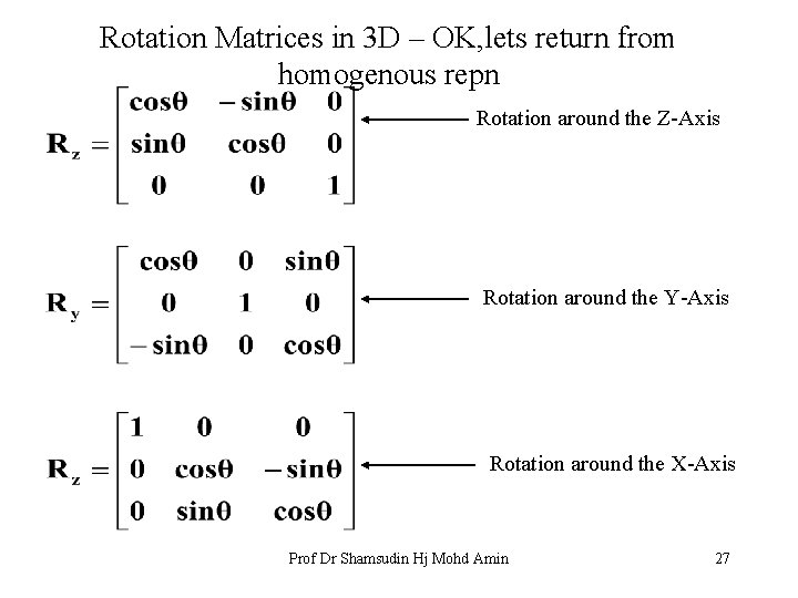 Rotation Matrices in 3 D – OK, lets return from homogenous repn Rotation around
