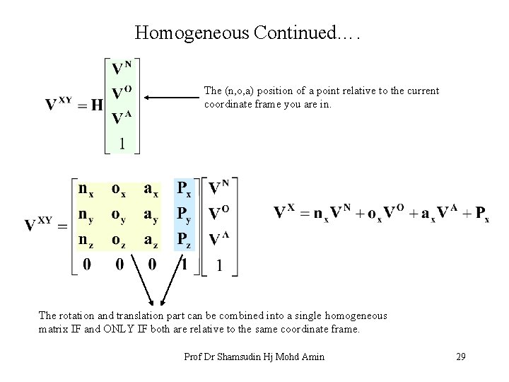 Homogeneous Continued…. The (n, o, a) position of a point relative to the current