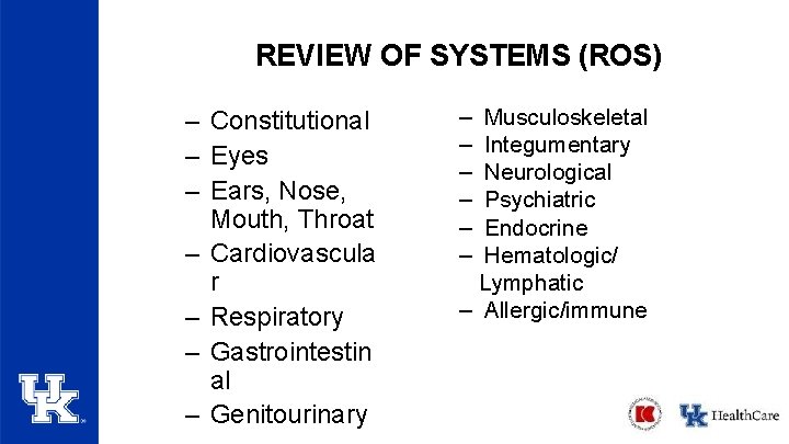 REVIEW OF SYSTEMS (ROS) – Constitutional – Eyes – Ears, Nose, Mouth, Throat – REVIEW OF SYSTEMS (ROS) – Constitutional – Eyes – Ears, Nose, Mouth, Throat –