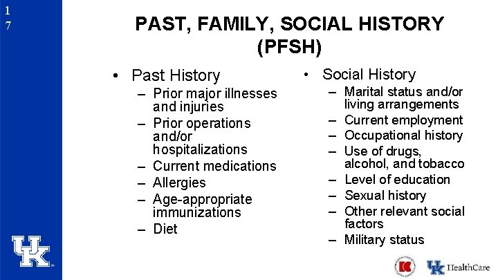 1 7 PAST, FAMILY, SOCIAL HISTORY (PFSH) • Past History – Prior major illnesses 1 7 PAST, FAMILY, SOCIAL HISTORY (PFSH) • Past History – Prior major illnesses
