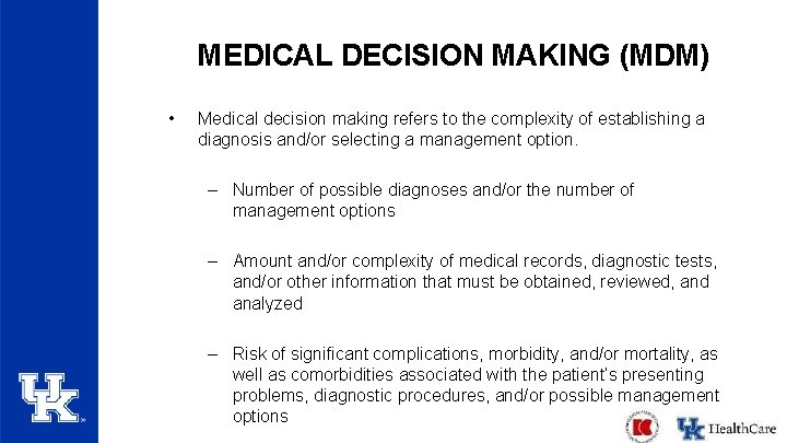 MEDICAL DECISION MAKING (MDM) • Medical decision making refers to the complexity of establishing MEDICAL DECISION MAKING (MDM) • Medical decision making refers to the complexity of establishing
